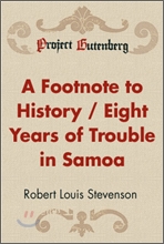 A Footnote to History / Eight Years of Trouble in Samoa